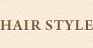 HAIR STYLE